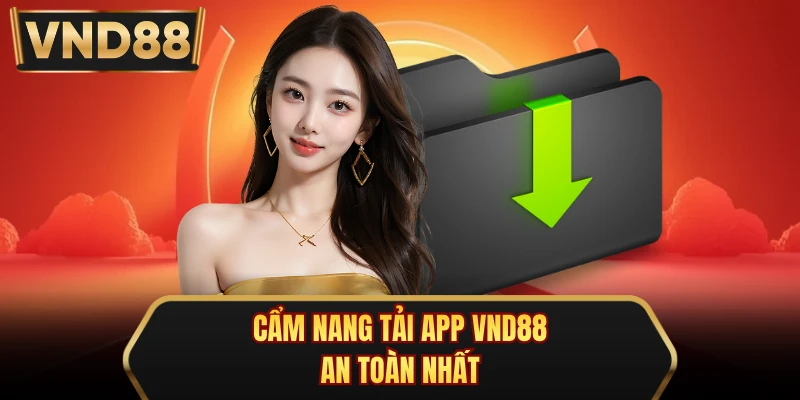 Cẩm nang tải app VND88 an toàn nhất