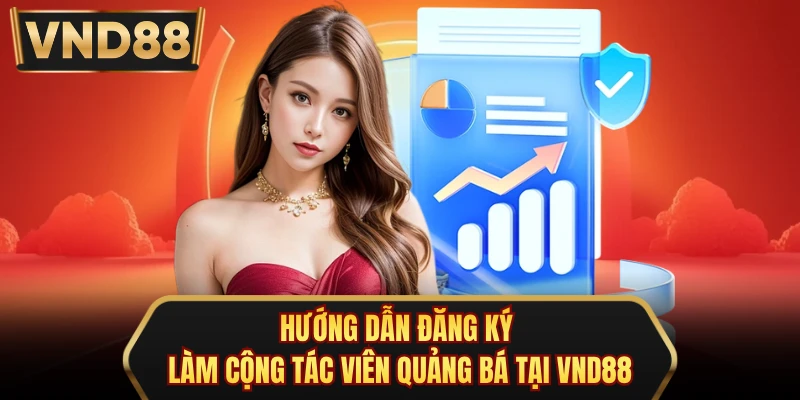 Hướng dẫn đăng ký làm cộng tác viên quảng bá tại VND88
