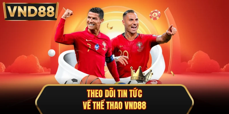Theo dõi tin tức về thể thao VND88