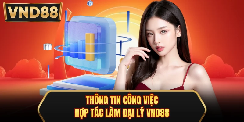 Thông tin công việc hợp tác làm đại lý VND88