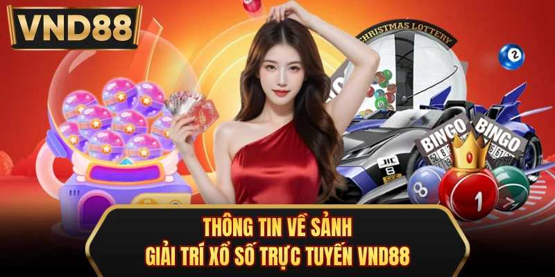 Thông tin về sảnh giải trí xổ số trực tuyến VND88 